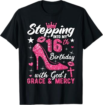Stepping Into My 16th Birthday With Gods Grace And Mercy T-Shirt
