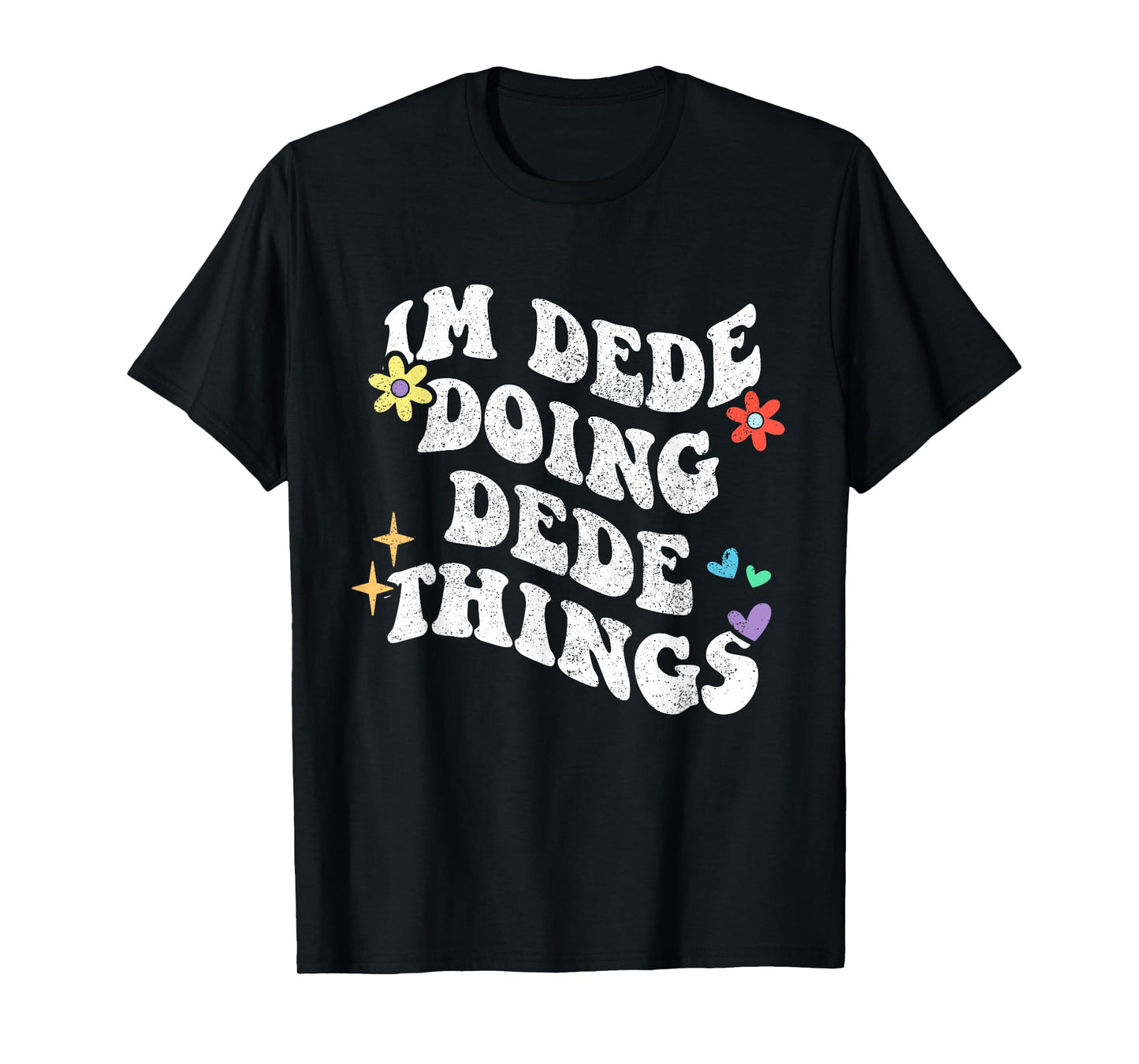 Retro Groovy Im Dede Doing Dede Things Funny Mother's Day T-Shirt