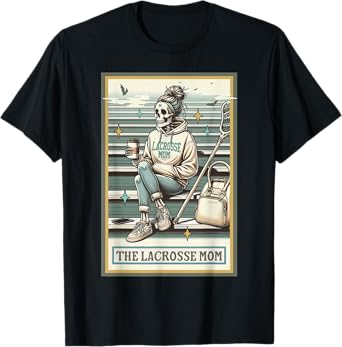 The Lacrosse Mom Skeleton Tarot Card Happy Mother's Day T-Shirt