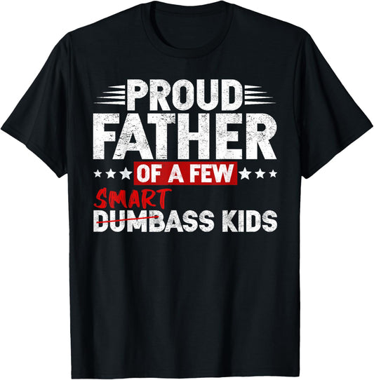 Funny Proud Father of a Few Smart Ass Kids NOT Dumbass Kids T-Shirt
