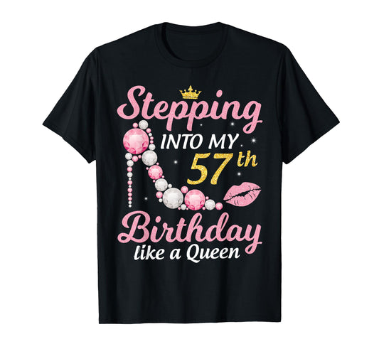 Stepping Into My 57th Birthday Like A Queen Happy To Me Mom T-Shirt
