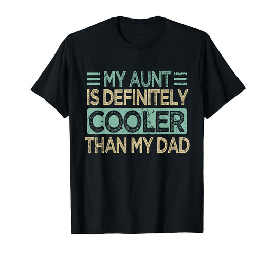 My Aunt Is Cooler Than My Dad Nephew T-Shirt