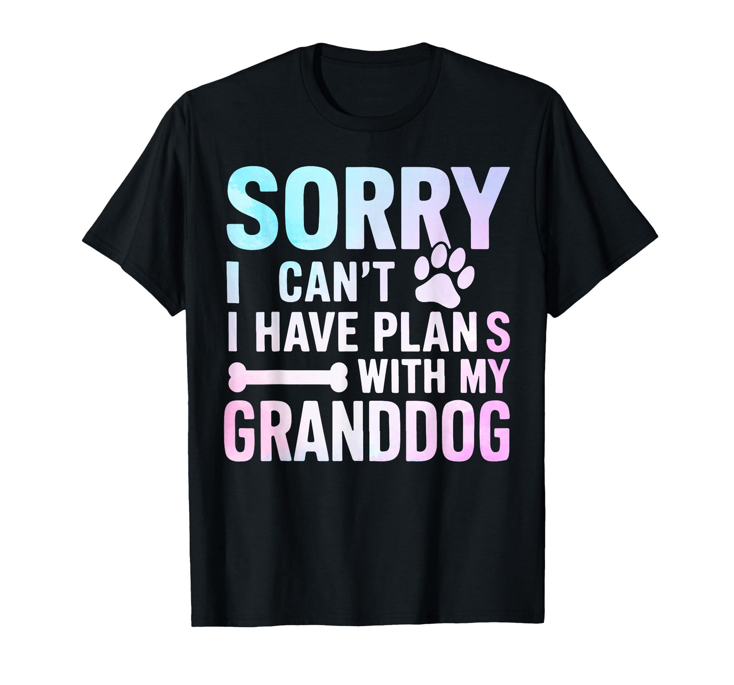 Sorry I Can’t I Have Plans with My Granddog Dog Grandma T-Shirt