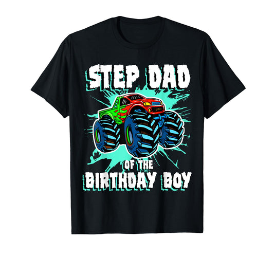 Step Dad of the Birthday Boy Monster Truck Birthday Party T-Shirt