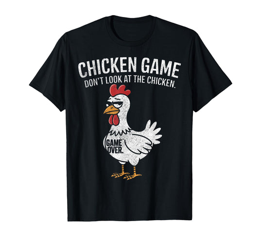 Chicken Game Don't Look at the Chicken Funny T-Shirt