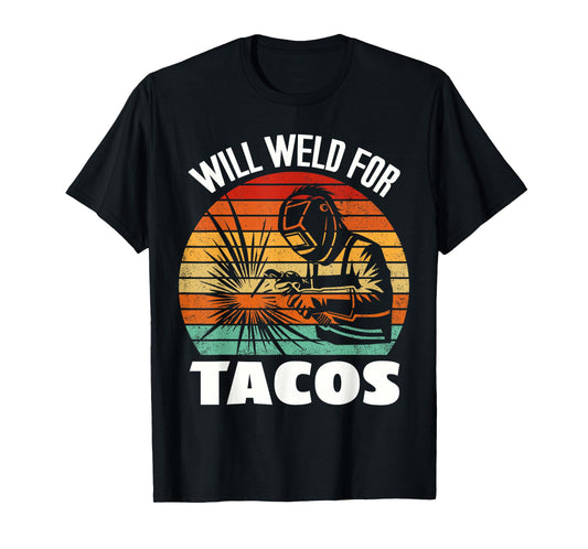 Funny Welder Welding Will Weld For Tacos Vintage Taco Lover T-Shirt