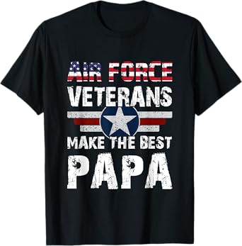 Proud Air Force Veterans Make The Best Papa US Flag T-Shirt