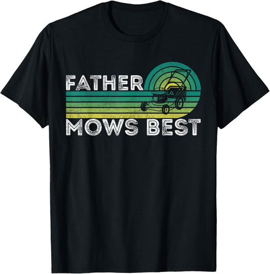 Father Mows Best Lawn Care Dad Mowing Gardener Father's Day T-Shirt