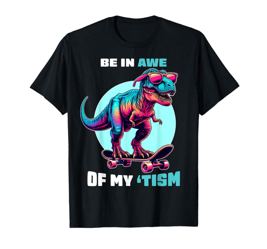 Autism Funny Be In Awe Of My 'Tism Meme Autistic Kids Girls T-Shirt
