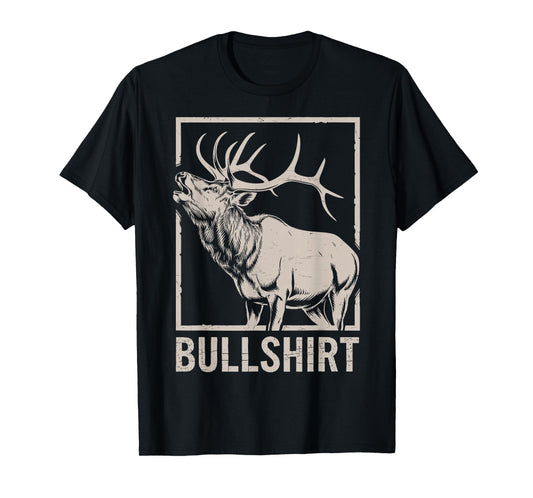 Bullshirt Funny Deer Hunting Humor Tee Elk Hunter Dad Joke T-Shirt