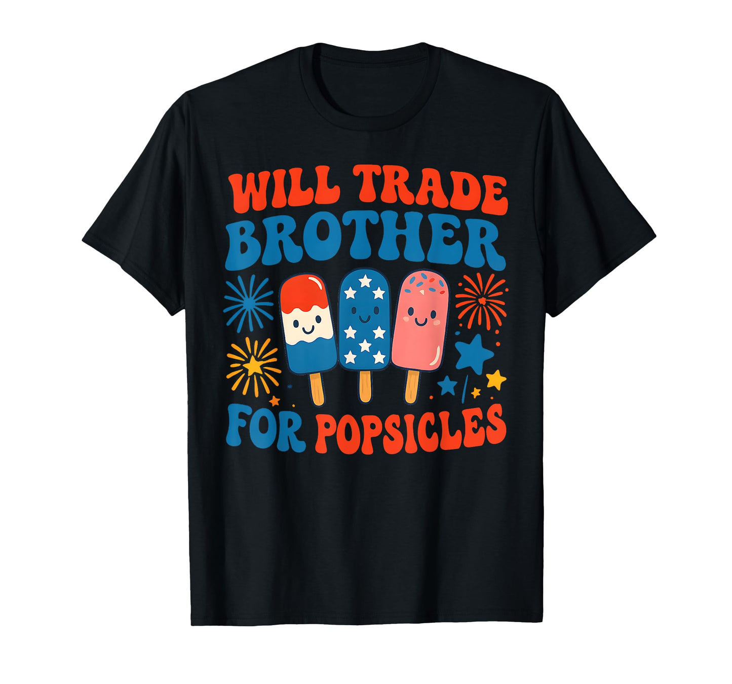 Will Trade Brother For Popsicles Funny 4th Of July Kids T-Shirt