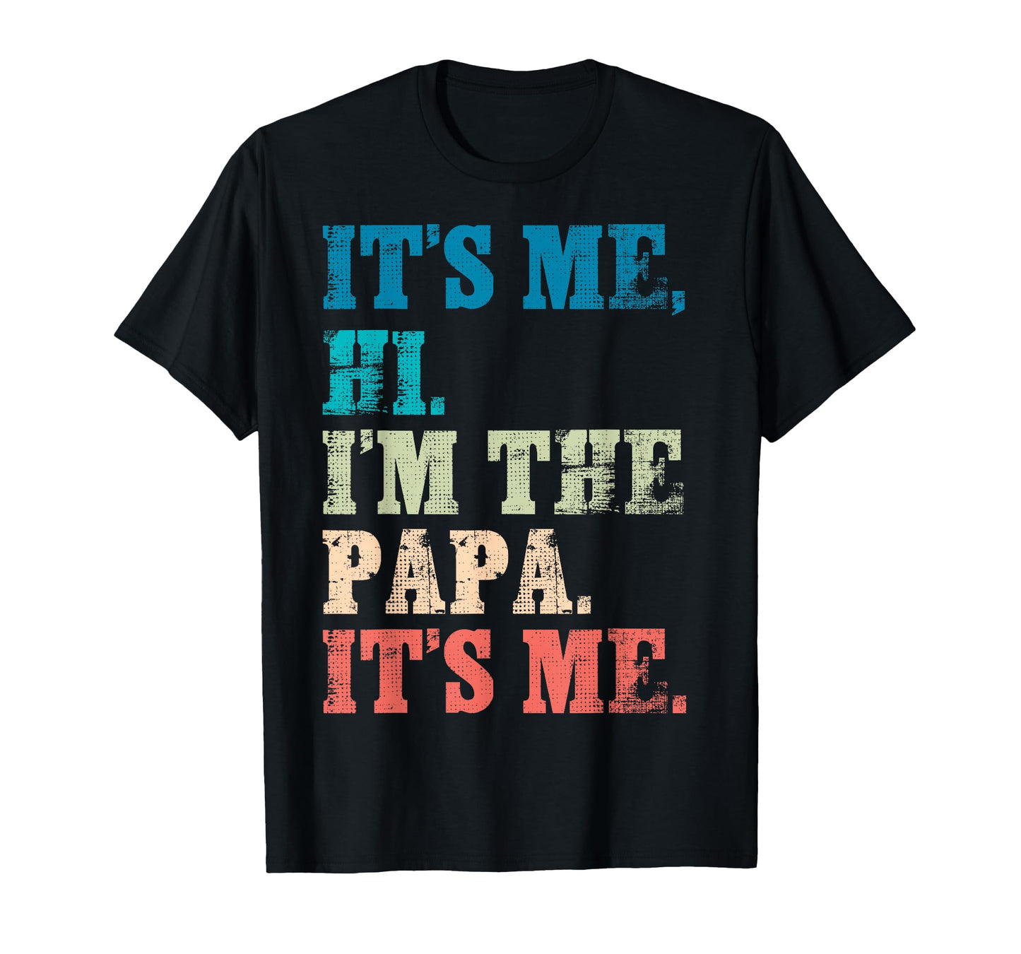 It's Me Hi I'm The Papa It's Me - Funny For Dad Father's Day T-Shirt