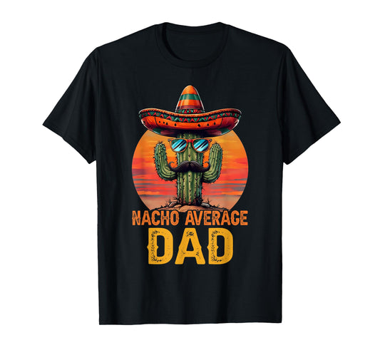 Cinco De Mayo Nacho Average Dad Father's Day Dad Grandpa Men T-Shirt