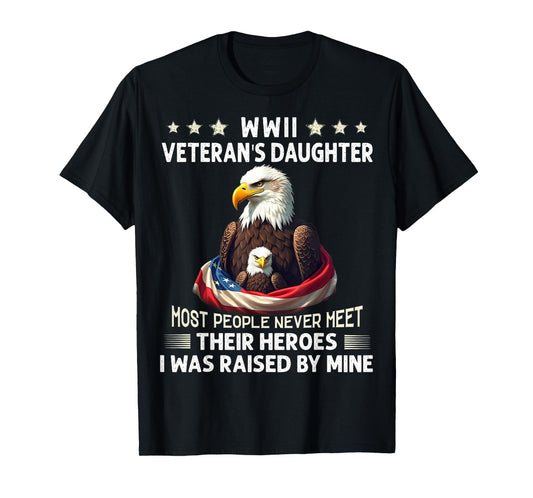 Eagle WWII Veteran's Daughter Most People Never Meet T-Shirt