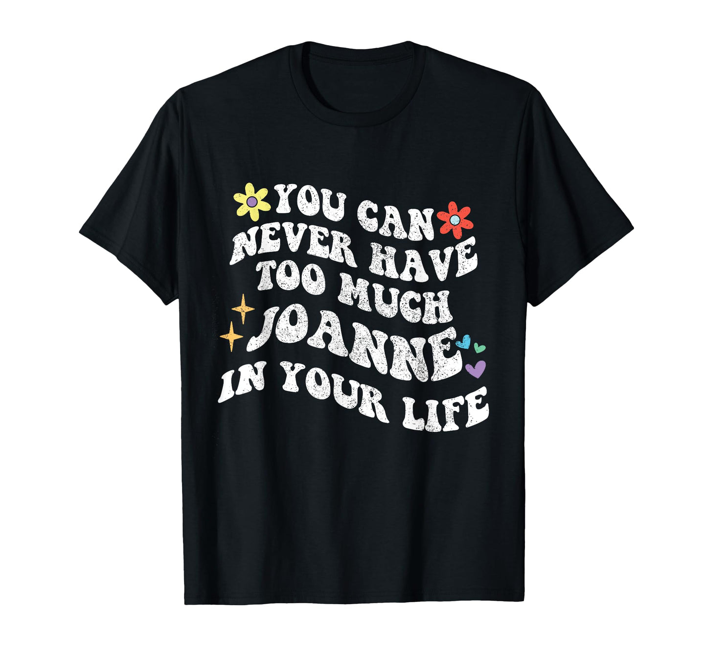 Retro Groovy You Can Never Have Too Much JOANNE In Your Life T-Shirt