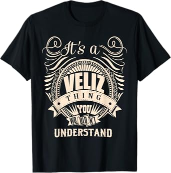 It's a VELIZ Thing Gifts T-Shirt