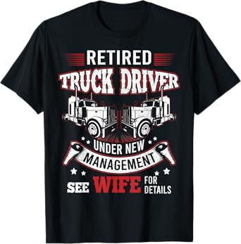 Retired Truck Driver Manage Wife Trucker Retirement Gift T-Shirt