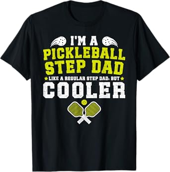 I'm A Pickleball Step-Dad Pickleball Player Stepfather T-Shirt