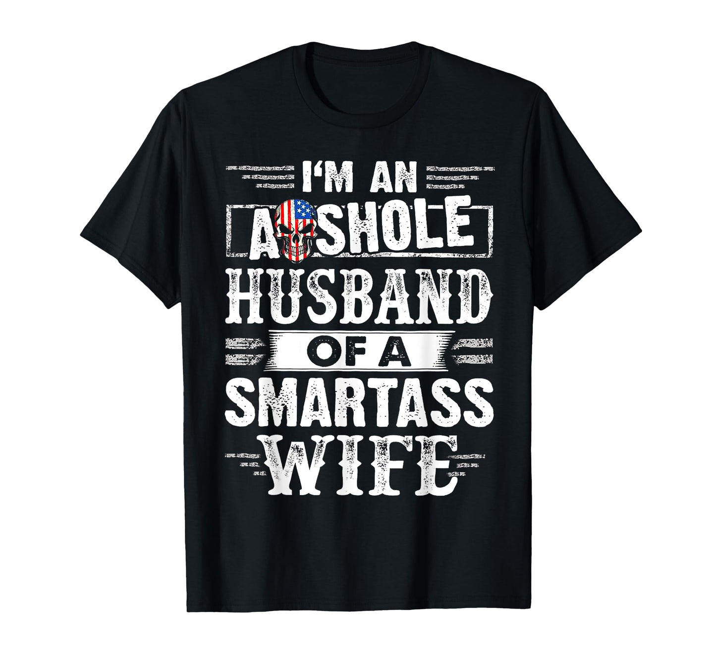 I'm An Asshole Husband Of A Smartass Wife T-Shirt