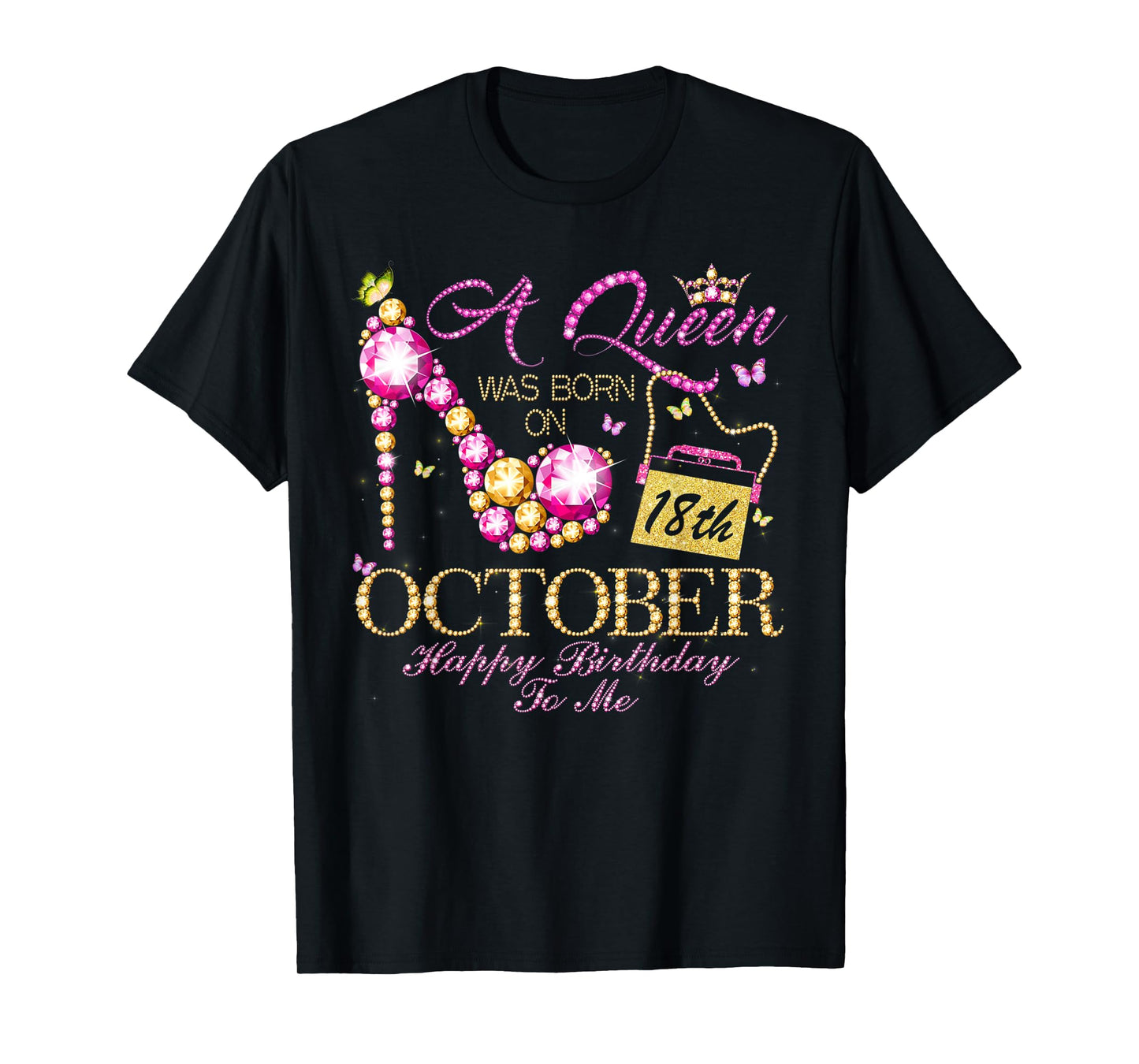 A Queen Was Born In October 18th Happy Birthday To Me 18 T-Shirt