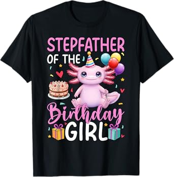 Stepfather of the Birthday Girl Axolotl Birthday Party T-Shirt