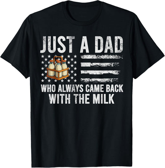 Just A Dad Who Always Came Back With The Milk American Flag T-Shirt