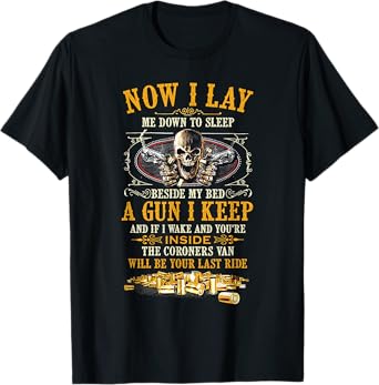 Now I Lay Me Down To Sleep Beside My Bed A Gun I Keep T-Shirt