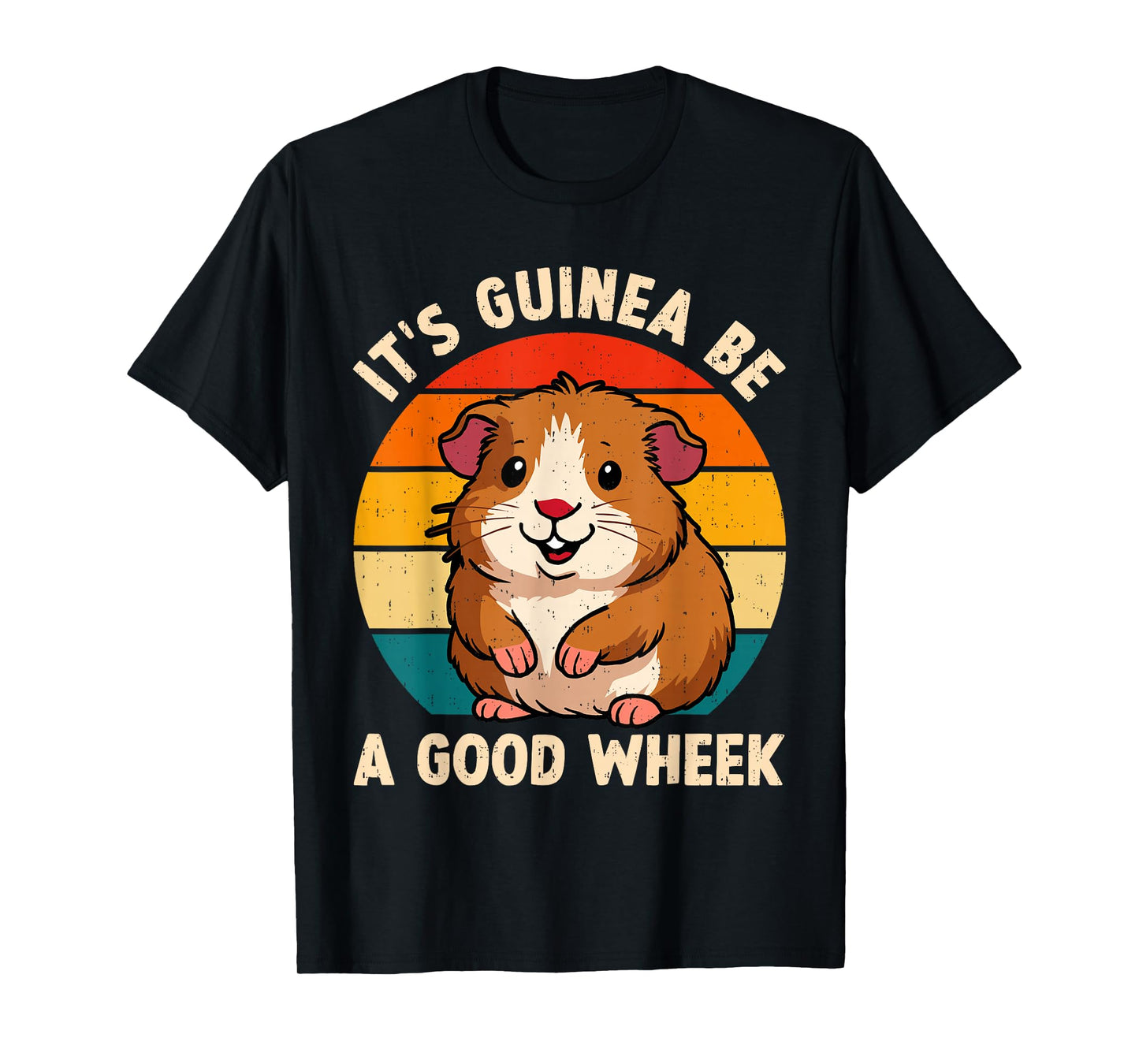 Funny Saying It's Guinea Be A Good Wheek Animal Lovers T-Shirt