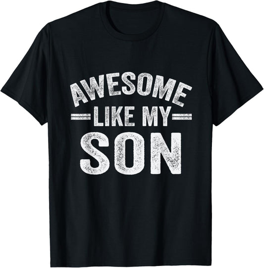 Awesome Like My Son T-Shirt