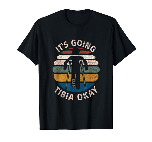 Vintage Broken Leg It's Going Tibia Okay Funny Get Well Soon T-Shirt