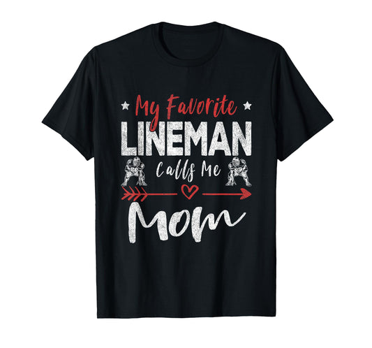 My Favorite Lineman Calls Me Mom Football Player T-Shirt