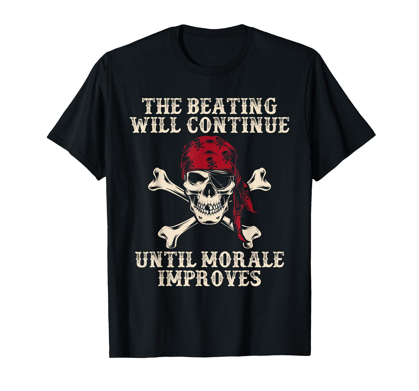 Pirate The Beatings Will Continue Until Morale Improves T-Shirt