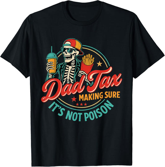 Dad Tax Making Sure It's Not Poison Funny Father's Day T-Shirt