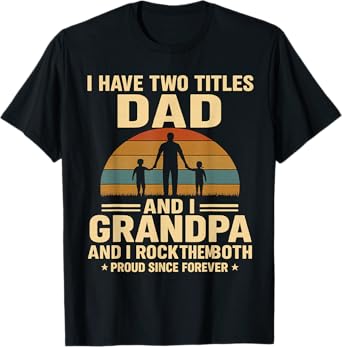 I Have Two Titles Dad and Grandpa – Retro Father’s Day Tee T-Shirt