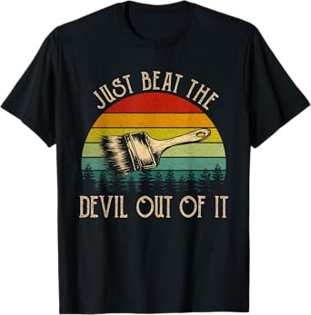 Just Beat The Devil Out Of It Vintage Funny Painting Western T-Shirt
