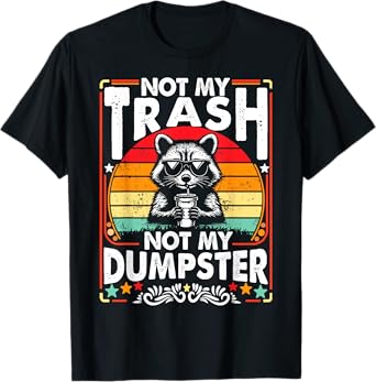 Not My Trash Not My Dumpster Funny Meme Vintage Raccoon T-Shirt