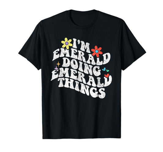 Groovy Im Emerald Doing Emerald Things Funny Mother's Day T-Shirt