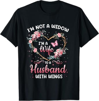 I'm not a widow I'm a wife to a husband with wings T-Shirt