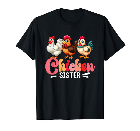 Chicken Sister Three Cute Chickens Hen Farmer Mother's Day T-Shirt