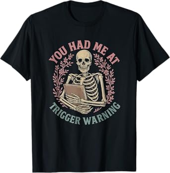 Dark Romance Had Me at Trigger Warning Skeleton Smutt Book T-Shirt