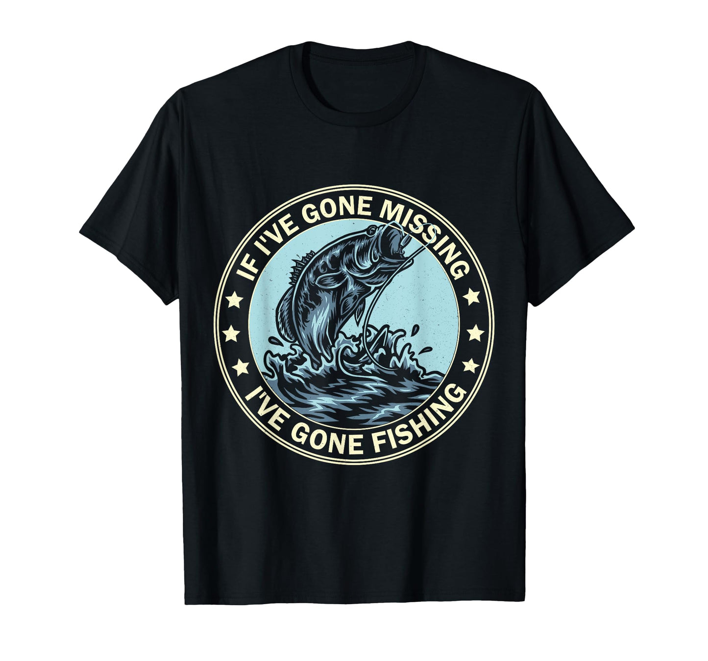 If I'm Missing I've Gone Fishing Funny Fishing shirt apparel T-Shirt
