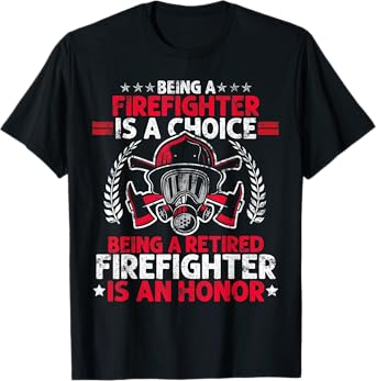 Heroic Fireman Gift Idea Retired Firefighter T-Shirt