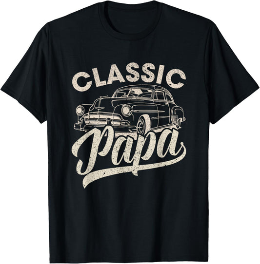 Classic Papa Funny Saying Car Lover Men Dad Papa Grandpa T-Shirt