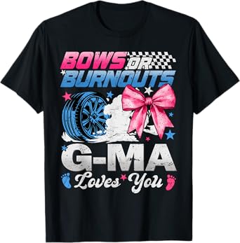 Burnouts Or Bows Your G-ma Loves You Gender Reveal T-Shirt