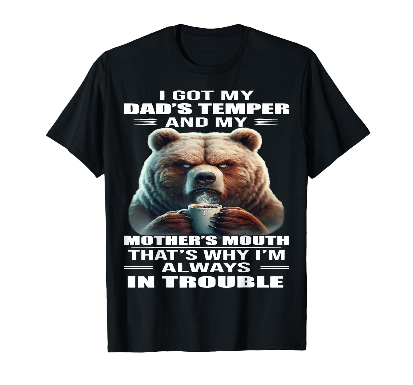 Cute Bear I Got My Dad's Temper And My Mother's Mouth T-Shirt