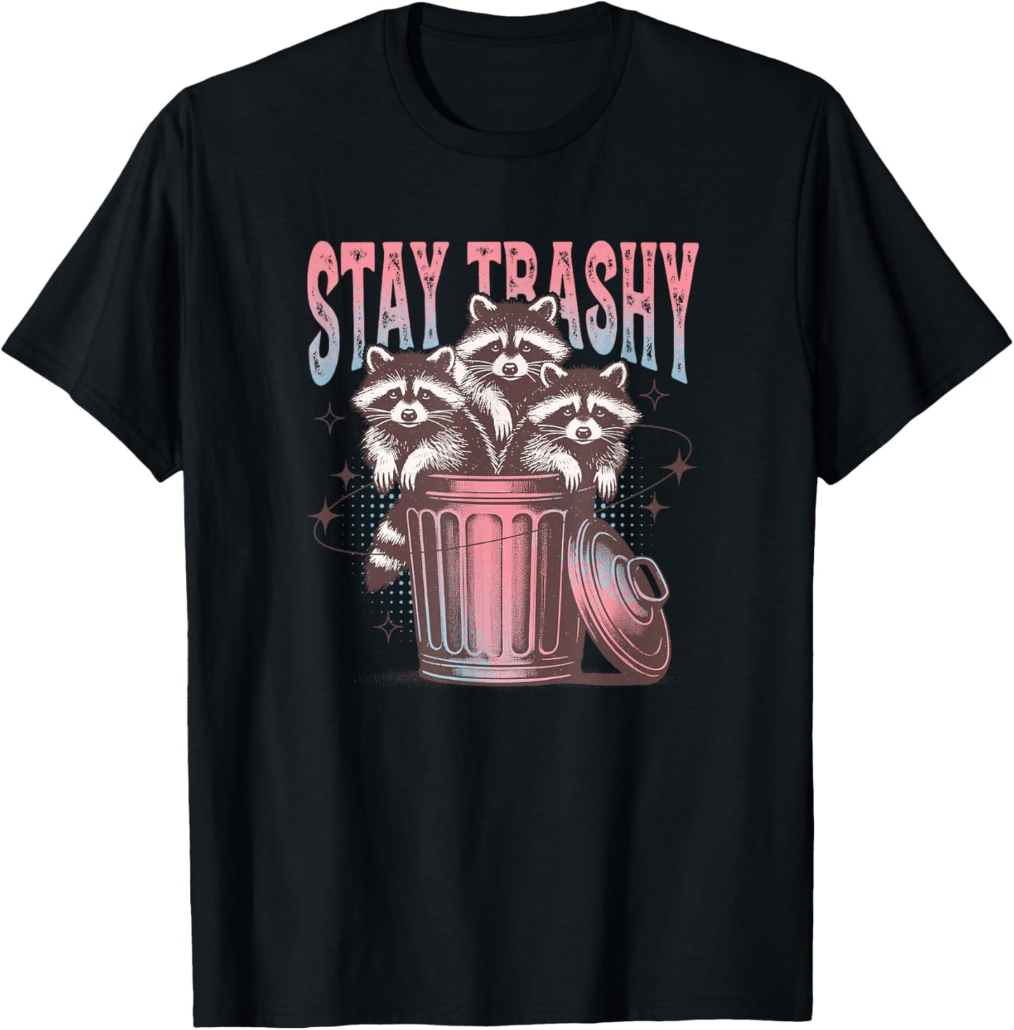 Stay Trashy Raccoon T-Shirt