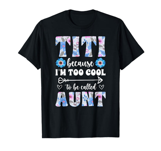 Cool Titi Aunt Appreciation Titi Auntie T-Shirt
