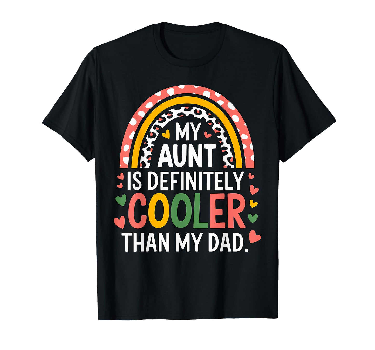 My Aunt is definitely Cooler than my Dad T-Shirt