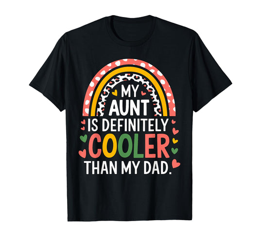 My Aunt is definitely Cooler than my Dad T-Shirt