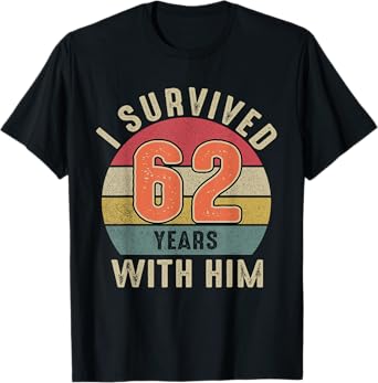 I Survived 62 Years With Him Shirt 62nd Wedding Anniversary T-Shirt